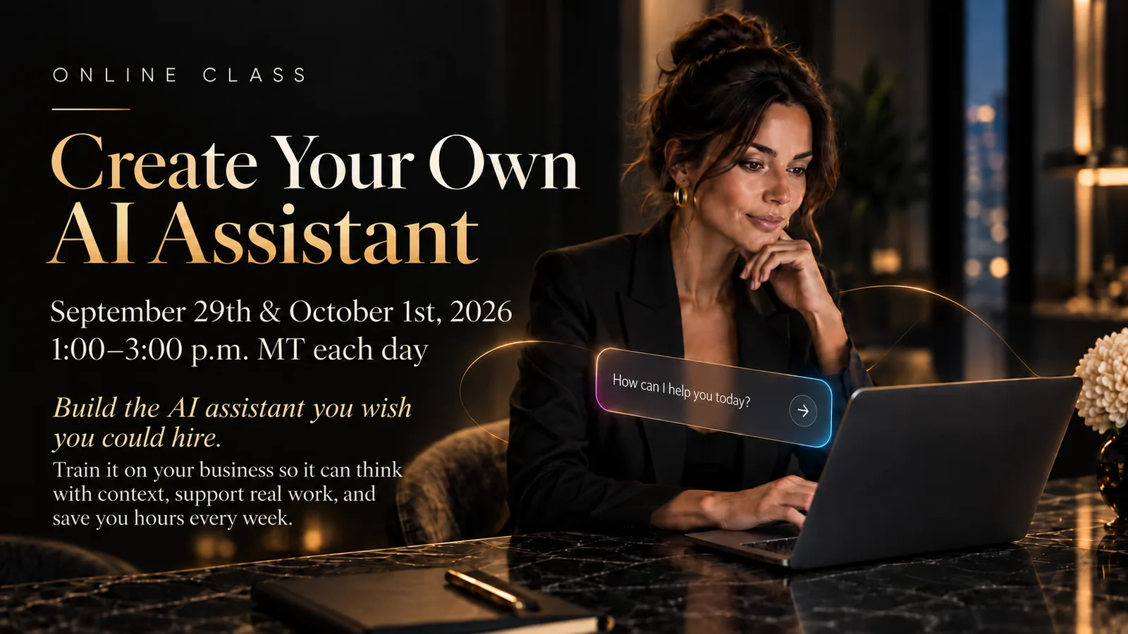 Create Your Own AI Assistant, Tuesday, September 29, 2026, 1:00 p.m. MT, Online · Sept 29 & Oct 1st, 1:00 to 3:00 PM MT each day